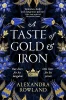 Alexandra Rowland / A Taste of Gold and Iron