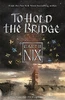 Garth Nix / To Hold The Bridge