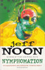 Jeff Noon / Nymphomation