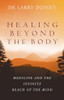 Larry Dossey / Healing Beyond the Body
