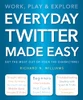 Richard Williams / Everyday Twitter Made Easy (Coffee Table Book)