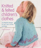 Zoe Halstead / Knitted and Felted Children's Clothes (Children's Coffee Table book)