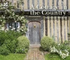 Jane Eastoe / A Cottage in the Country: Inspirational Hideaways (Coffee Table Book)