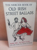 James N Healy - The Mercier Book of Old Irish Street Ballads - Volume 3 : The People at Play - PB -1969