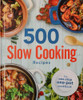 Five Hundred Slow Cooking Recipes (Coffee Table Book)