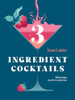 Kate Calder / Three Ingredient Cocktails (Coffee Table Book)