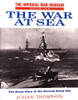 Julian Thompson / Imperial War Museum Book of the War at Sea (Coffee Table Book)