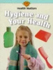 Jillian Powell / Hygiene and Your Health (Children's Coffee Table book)