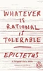 Epictetus / Whatever is Rational is Tolerable