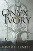 Mindee Arnett / Onyx & Ivory: A Young Adult Romantic Fantasy of Forbidden Magic and Deadly Dragons