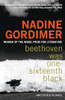 Nadine Gordimer / Beethoven Was One-sixteenth Black
