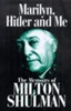 Milton Shulman / Marilyn, Hitler and Me: Memoirs of Milton Shulman