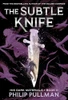 Philip Pullman / His Dark Materials: The Subtle Knife