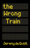 Jeremy De Quidt / The Wrong Train