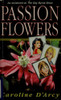 Caroline D'Arcy / Passion Flowers