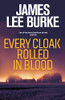 James Lee Burke / Every Cloak Rolled In Blood