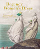 Cassidy Percoco / Regency Women's Dress: Techniques and Patterns 1800-1830 (Coffee Table Book)