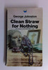 George Johnston / Clean Straw for Nothing (Vintage Paperback)