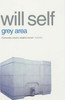 Will Self / Grey Area