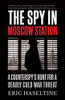 Eric Haseltine / The Spy in Moscow Station (Large Paperback)