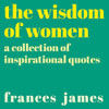 Frances James / The Wisdom of Women (Large Paperback)