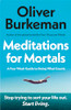 Oliver Burkeman / Meditations for Mortals