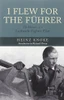 Heinz Knoke / I flew for the Fuhrer
