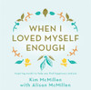 Kim McMillen / When I Loved Myself Enough (Hardback)
