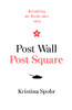 Kristina Spohr / Post Wall, Post Square (Hardback)
