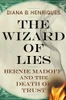 Diana B. Henriques / The Wizard of Lies (Hardback)