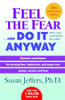 Susan J. Jeffers / Feel the Fear-- and Do it Anyway