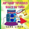 Gene Lipen / Arthur travels Back in Time (Children's Picture Book)