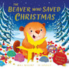 Will Millard / The Beaver Who Saved Christmas (Children's Picture Book)