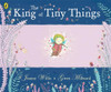 Jeanne Willis / The King of Tiny Things (Children's Picture Book)