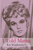 Kay Kinghammer / I Told Mama (Large Paperback)