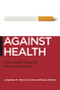 Jonathan Michel Metzl / Against health (Large Paperback)