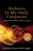 Kathryn Greene-McCreight / Darkness Is My Only Companion (Large Paperback)