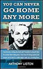 Anthony Liston / You Can Never Go Home Any More (Large Paperback)