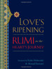 Mevlana Jalaluddin Rumi / Love's Ripening (Hardback)