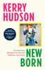 Kerry Hudson / Newborn (Hardback)