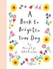 Kerri Cunningham / A Book to Brighten Your Day (Hardback)