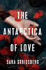 Sara Stridsberg / The Antarctica of Love (Hardback)