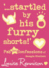 Louise Rennison / '...startled by his furry shorts!' (Hardback)