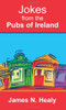 James N. Healy / Jokes from the Pubs of Ireland