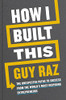 Guy Raz / How I Built This