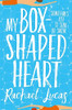 Rachael Lucas / My Box-Shaped Heart