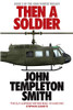 John Templeton Smith / Then a Soldier