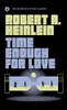 Robert A. Heinlein / Time Enough for Love