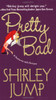 Shirley Jump / Pretty Bad