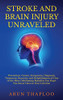 Arun Thaploo / Stroke and Brain Injury Unraveled